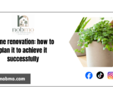 Home renovation: how to plan it to achieve it successfully