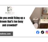 How do you avoid fixing up a bathroom that’s too busy and crowded?